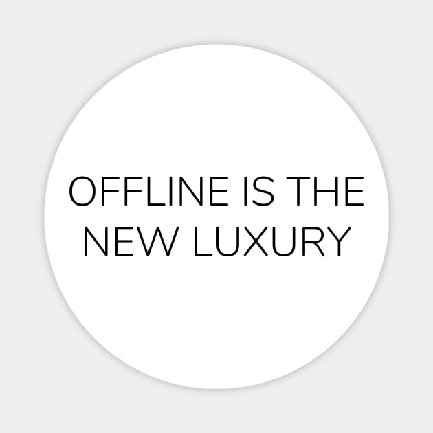 Offline is the New Luxury Edit Magnet by A.P.